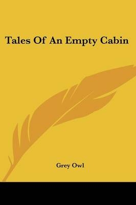 Tales Of An Empty Cabin - Grey Owl