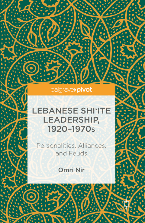 Lebanese Shi‘ite Leadership, 1920–1970s - Omri Nir