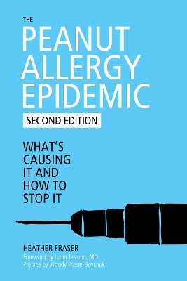 The Peanut Allergy Epidemic - Heather Fraser