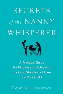 Secrets of the Nanny Whisperer - Tammy Gold