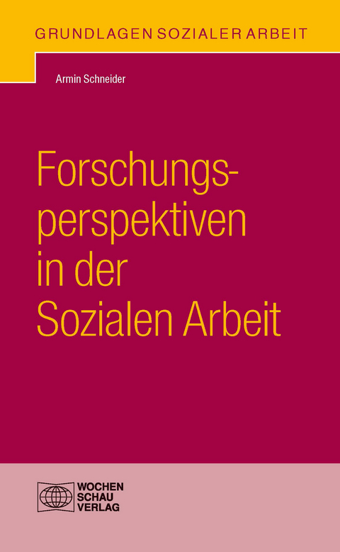 Forschungsperspektiven in der Sozialen Arbeit - Armin Schneider
