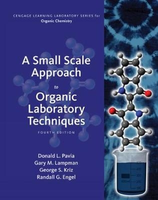 A Small Scale Approach to Organic Laboratory Techniques - Donald Pavia, George Kriz, Gary Lampman, Randall Engel