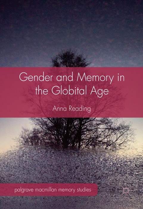 Gender and Memory in the Globital Age -  Anna Reading