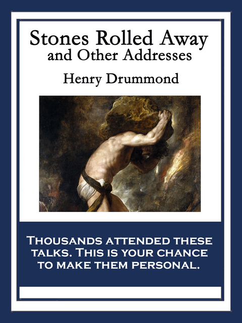 Stones Rolled Away and Other Addresses -  Henry Drummond