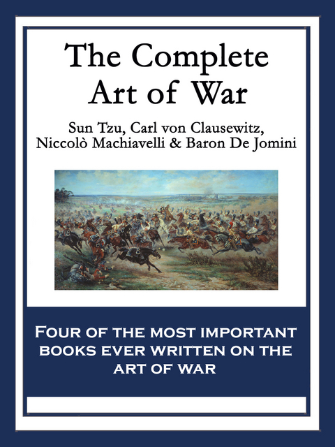 The Complete Art of War - Sun Tzu, de Jomini  Baron, Niccolò Machiavelli, Carl von Clausewitz