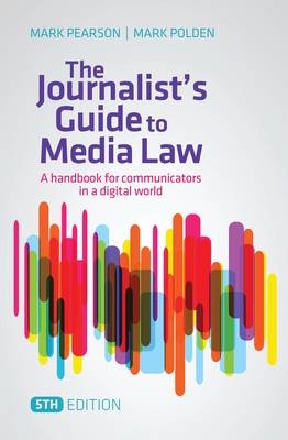 The Journalist's Guide to Media Law - Mark Pearson, Mark Polden