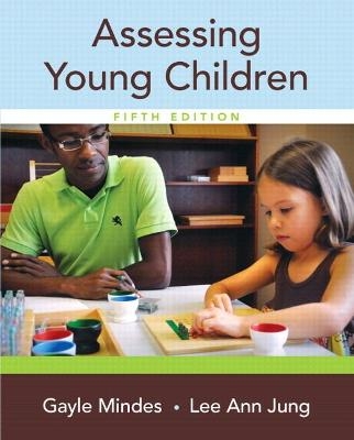 Assessing Young Children, Enhanced Pearson eText -- Access Card - Gayle Mindes, Lee Ann Jung