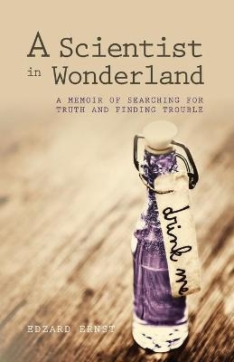 A Scientist in Wonderland - Edzard Ernst