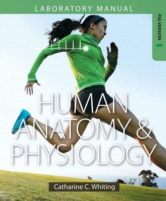 Human Anatomy & Physiology Laboratory Manual - Catharine C. Whiting