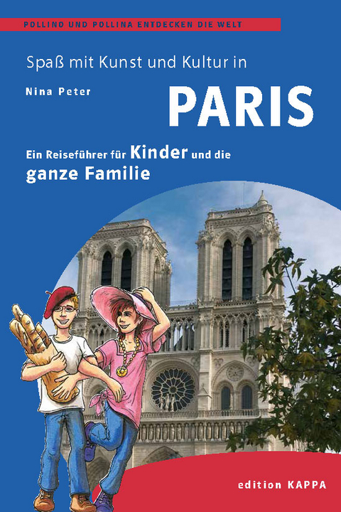 Paris – Ein Reisefüher für Kinder und die ganze Familie - Nina Peter