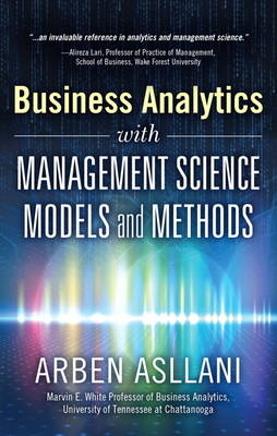 Business Analytics with Management Science Models and Methods - Arben Asllani