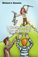 A Hacker Never has a Bad Lie! - Michael A Rascona