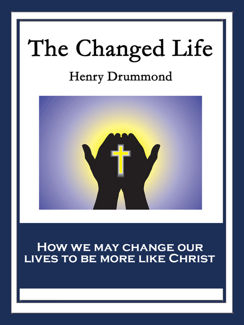 The Changed Life - Henry Drummond