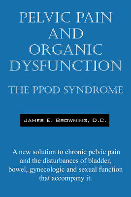 Pelvic Pain and Organic Dysfunction - James E Browning DC