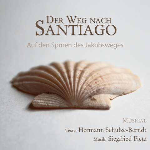 Der Weg nach Santiago - Ein Musical zum Jakobsweg - Siegfried Fietz, Hermann Schulze-Berndt