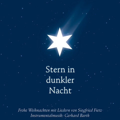 Stern in dunkler Nacht - Frohe Weihnachten mit Liedern von Siegfried Fietz - Siegfried Fietz, Gerhard Barth, Rainer Haak, Hermann Traub, Elli Michler
