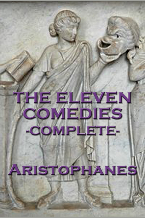The Eleven Comedies -  Aristophanes