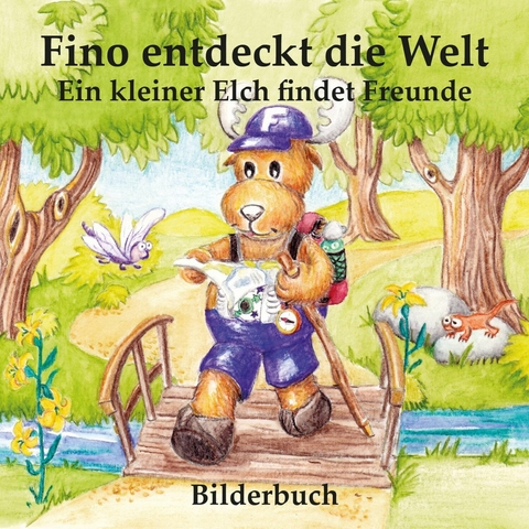 Fino entdeckt die Welt - Ein kleiner Elch findet Freunde (Bilderbuch) - Carola Hauser