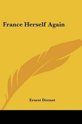 France Herself Again - Ernest Dimnet