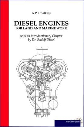 Diesel Engines for Land and Marine Work - A. P. Chalkley