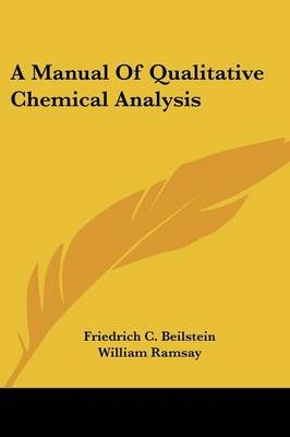 A Manual Of Qualitative Chemical Analysis - Friedrich C Beilstein