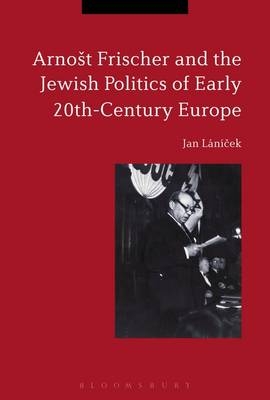 Arnošt Frischer and the Jewish Politics of Early 20th-Century Europe -  Dr Jan Lanicek