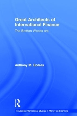 Architects of the International Financial System - Anthony Endres