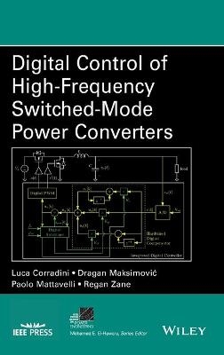 Digital Control of High-Frequency Switched-Mode Power Converters - Luca Corradini, Dragan Maksimovic, Paolo Mattavelli, Regan Zane