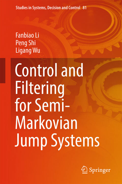 Control and Filtering for Semi-Markovian Jump Systems - Fanbiao Li, Peng Shi, Ligang Wu