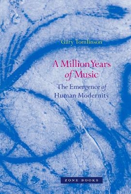 A Million Years of Music - Gary Tomlinson