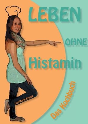 Leben ohne Histamin - Lisa-Marie Krauße