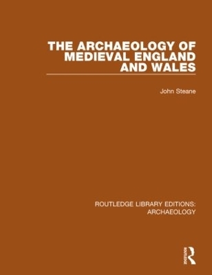 The Archaeology of Medieval England and Wales - John Steane
