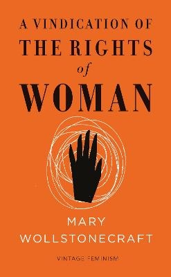 A Vindication of the Rights of Woman (Vintage Feminism Short Edition) - Mary Wollstonecraft