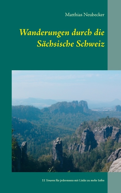 Wanderungen durch die Sächsische Schweiz - Matthias Neubecker