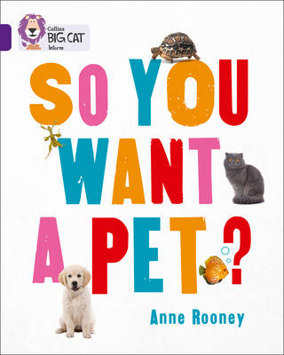 So You Want A Pet? - Anne Rooney