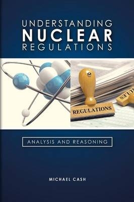 Understanding Nuclear Regulations - Michael Cash