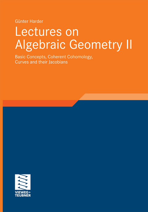 Lectures on Algebraic Geometry II - Günter Harder