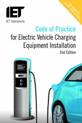 Code of Practice for Electric Vehicle Charging Equipment Installation -  The Institution of Engineering and Technology