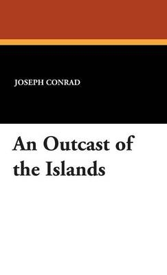 An Outcast of the Islands - Joseph Conrad