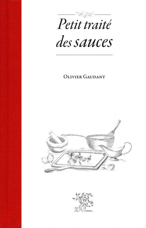 Petit traite des sauces -  Olivier Gaudant