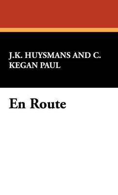 En Route - Joris Karl Huysmans, J K Huysmans