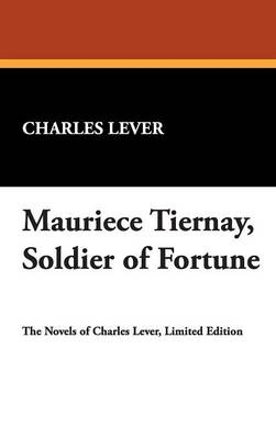 Mauriece Tiernay, Soldier of Fortune - Charles Lever