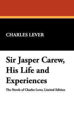 Sir Jasper Carew, His Life and Experiences - Charles Lever