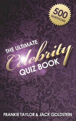 The Ultimate Celebrity Quiz Book - Jack Goldstein, Frankie Taylor