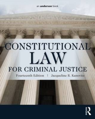 Constitutional Law for Criminal Justice - Jacqueline R. Kanovitz