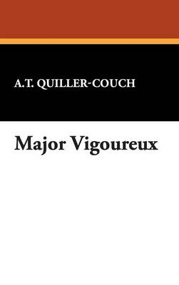 Major Vigoureux - A T Quiller-Couch
