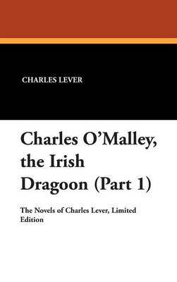 Charles O'Malley, the Irish Dragoon (Part 1) - Charles Lever