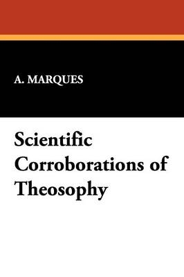 Scientific Corroborations of Theosophy - A Marques