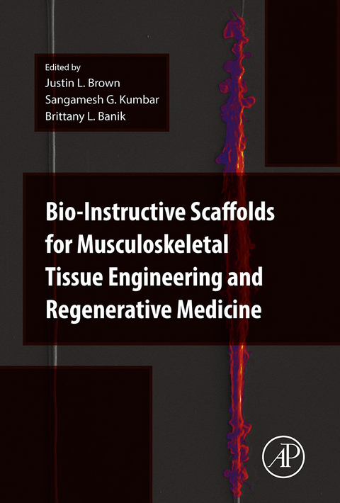 Bio-Instructive Scaffolds for Musculoskeletal Tissue Engineering and Regenerative Medicine -  Brittany Banik,  Justin Brown,  Sangamesh G. Kum bar