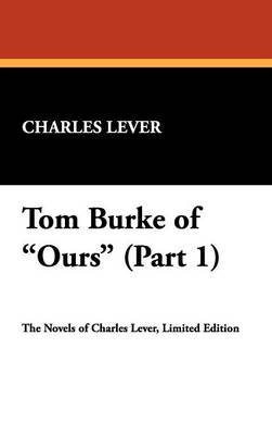 Tom Burke of Ours (Part 1) - Charles Lever
